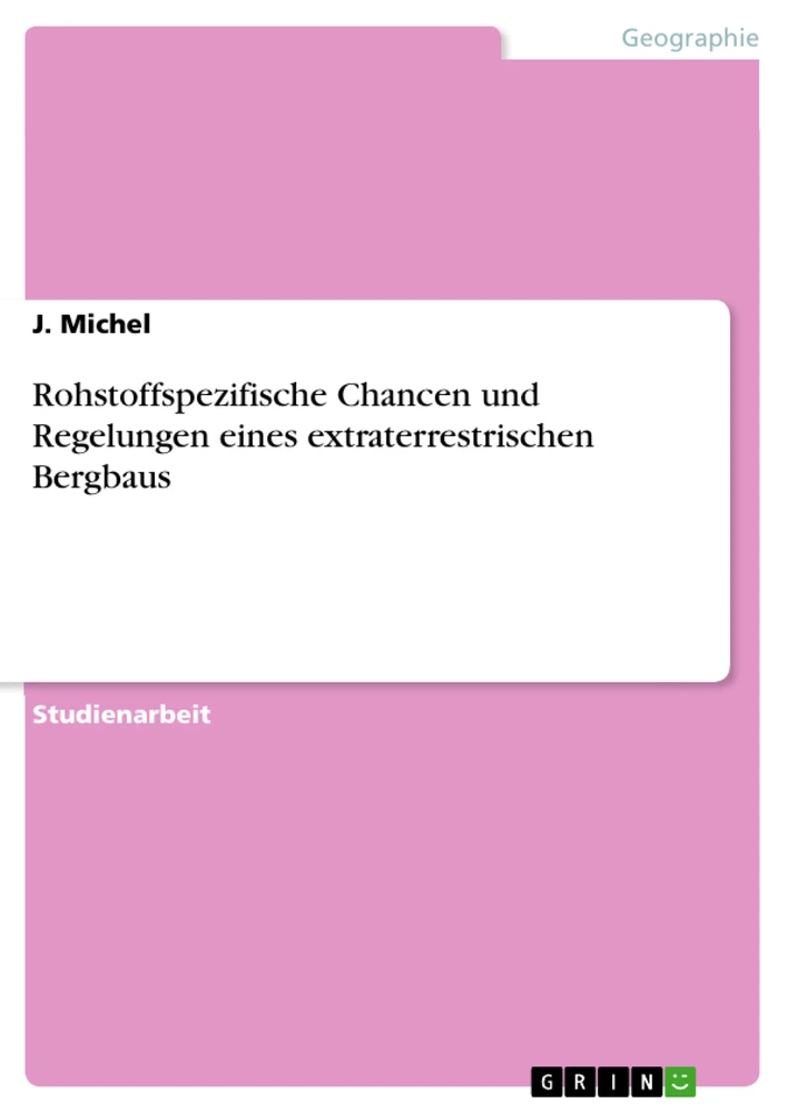 Title: Rohstoffspezifische Chancen und Regelungen eines extraterrestrischen Bergbaus