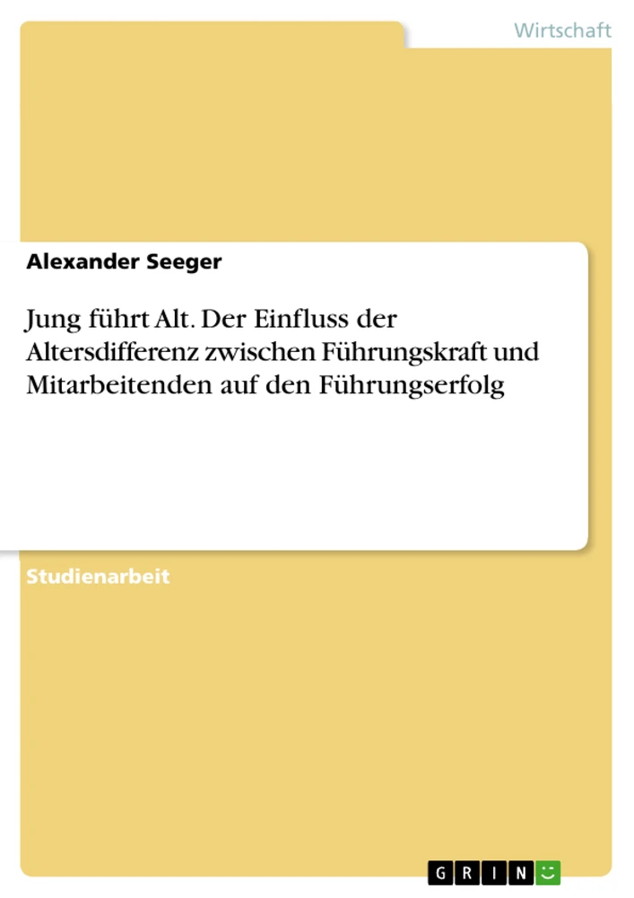 Titel: Jung führt Alt. Der Einfluss der Altersdifferenz zwischen Führungskraft und Mitarbeitenden auf den Führungserfolg