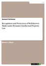 Title: Recognition and Protection of Well-Known Marks under Rwanda’s Intellectual Property Law