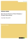 Titel: Key Success Factors of New Products / Product Innovations