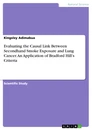 Title: Evaluating the Causal Link Between Secondhand Smoke Exposure and Lung Cancer. An Application of Bradford Hill’s Criteria