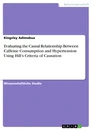 Title: Evaluating the Causal Relationship Between Caffeine Consumption and Hypertension Using Hill’s Criteria of Causation