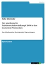 Titre: Der amerkanische Präsidentschaftswahlkampf 2008 in den deutschen Printmedien