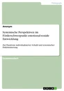 Title: Systemische Perspektiven im Förderschwerpunkt emotional-soziale Entwicklung