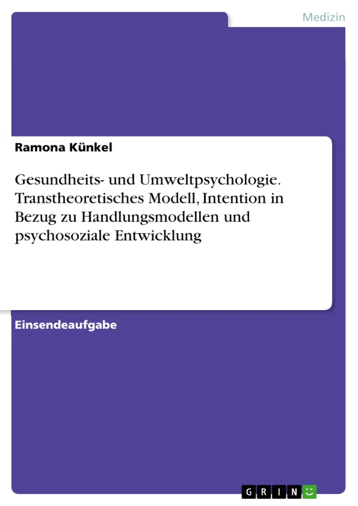 Title: Gesundheits- und Umweltpsychologie. Transtheoretisches Modell, Intention in Bezug zu Handlungsmodellen und psychosoziale Entwicklung