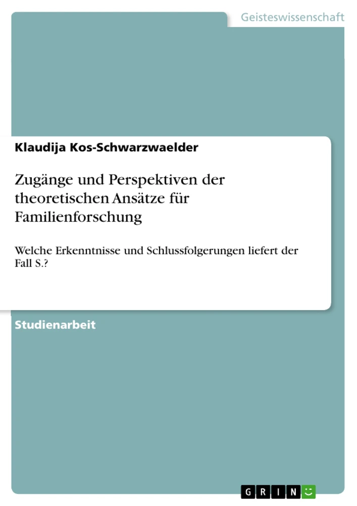 Title: Zugänge und Perspektiven der theoretischen Ansätze für Familienforschung