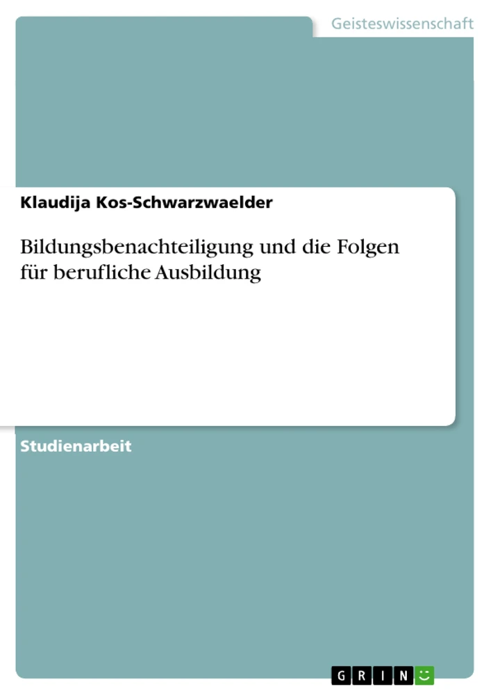 Title: Bildungsbenachteiligung und die Folgen für berufliche Ausbildung