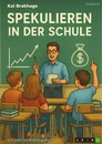 Titel: Spekulieren in der Schule