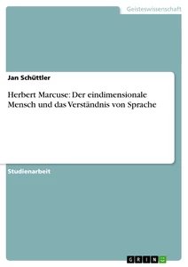 Titel: Herbert Marcuse: Der eindimensionale Mensch und das Verständnis von Sprache
