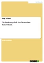 Titel: Die Diskontpolitik der Deutschen Bundesbank