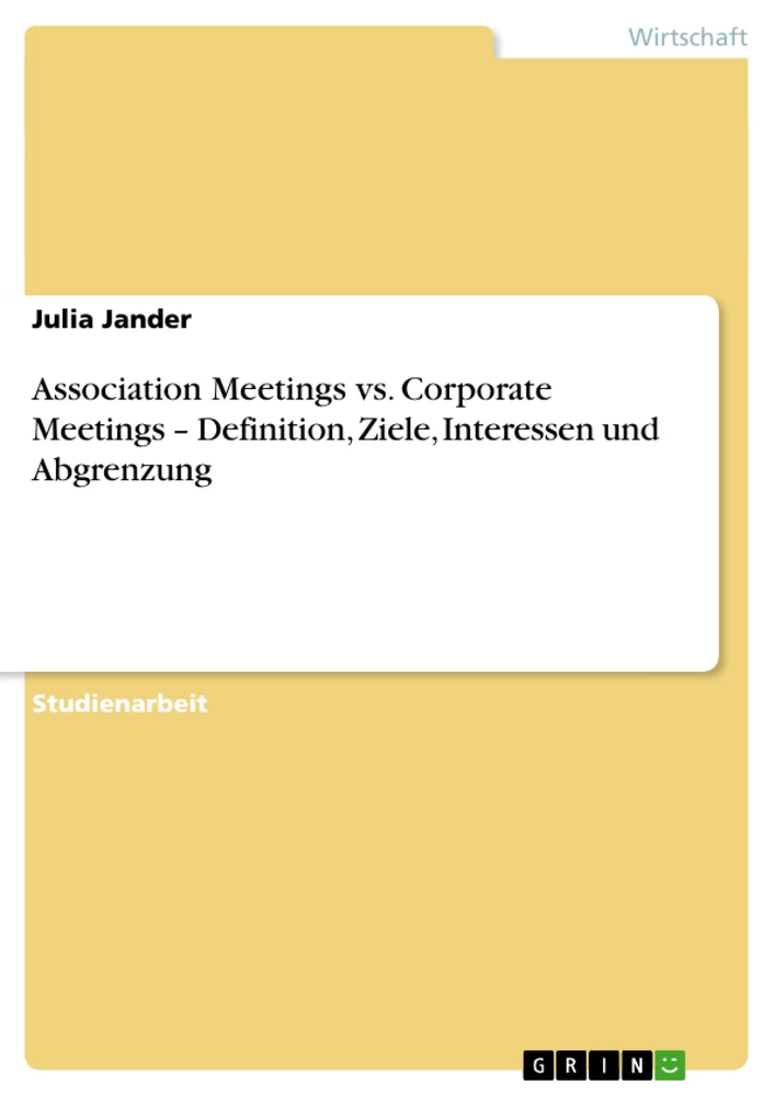Titel: Association Meetings vs. Corporate Meetings – Definition, Ziele, Interessen und Abgrenzung