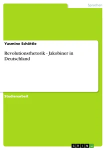 Título: Revolutionsrhetorik - Jakobiner in Deutschland