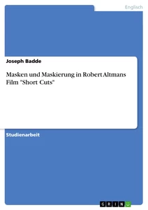 Title: Masken und Maskierung in Robert Altmans Film "Short Cuts"