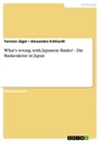 Titre: What's wrong with Japanese Banks? - Die Bankenkrise in Japan