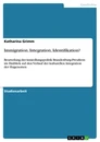 Title: Immigration, Integration, Identifikation? 