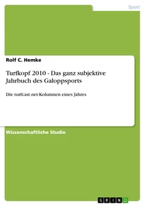 Title: Turfkopf 2010 - Das ganz subjektive Jahrbuch des Galoppsports