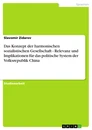 Titre: Das Konzept der harmonischen sozialistischen Gesellschaft - Relevanz und Implikationen für das politische System der Volksrepublik China