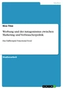 Titre: Werbung und der Antagonismus zwischen Marketing und Verbraucherpolitik