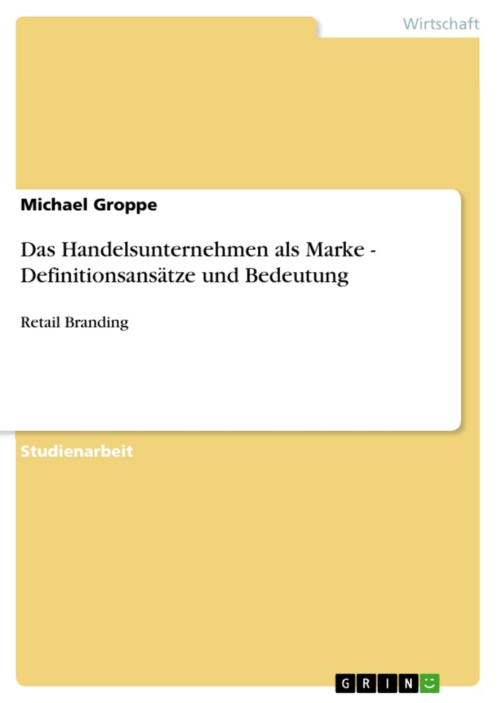 Titel: Das Handelsunternehmen als Marke - Definitionsansätze und Bedeutung