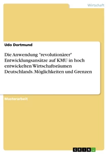 Title: Die Anwendung "revolutionärer" Entwicklungsansätze auf KMU in hoch entwickelten Wirtschaftsräumen Deutschlands. Möglichkeiten und Grenzen