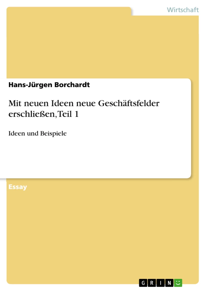 Titel: Mit neuen Ideen neue Geschäftsfelder erschließen, Teil 1