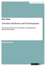 Title: Zwischen Idealismus und Psychologismus