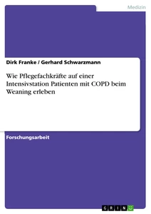 Título: Wie Pflegefachkräfte auf einer Intensivstation Patienten mit COPD beim Weaning erleben