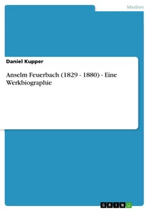 Título: Anselm Feuerbach (1829 - 1880) - Eine Werkbiographie