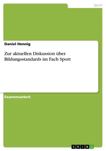 Titel: Zur aktuellen Diskussion über Bildungsstandards im Fach Sport