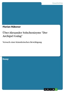 Titre: Über Alexander Solschenizyms "Der Archipel Gulag" 