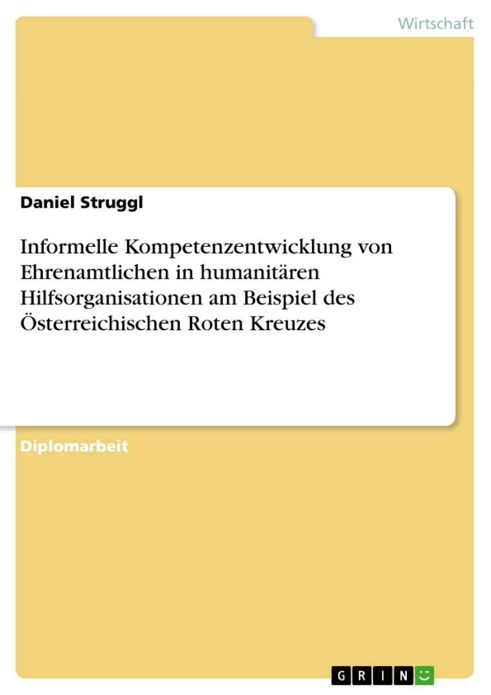 Titel: Informelle Kompetenzentwicklung von Ehrenamtlichen in humanitären Hilfsorganisationen am Beispiel des Österreichischen Roten Kreuzes