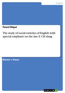 Title: The study of social varieties of English with special emphasis on the Am. E. CB slang