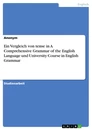 Titre: Ein Vergleich von tense in A Comprehensive Grammar of the English Language und University Course in English Grammar