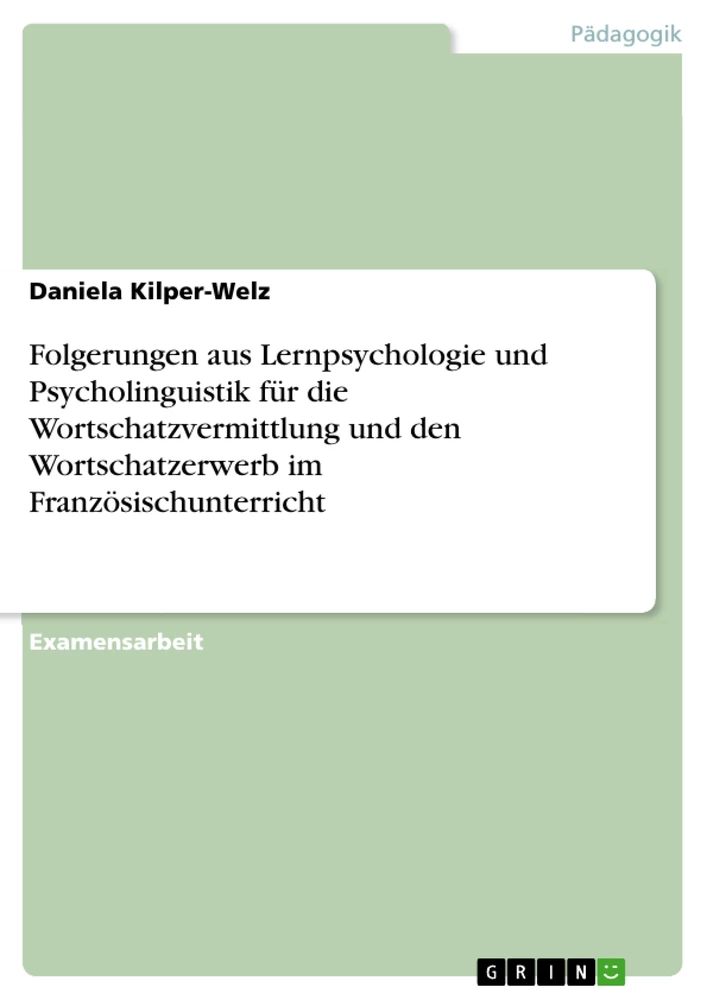 Titel: Folgerungen aus Lernpsychologie und Psycholinguistik für die Wortschatzvermittlung und den Wortschatzerwerb im Französischunterricht