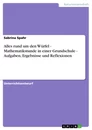 Titel: Alles rund um den Würfel - Mathematikstunde in einer Grundschule - Aufgaben, Ergebnisse und Reflexionen