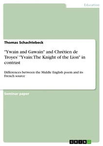 Título: "Ywain and Gawain" and Chrétien de Troyes’ "Yvain: The Knight of the Lion" in contrast