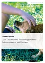 Title: Zur Theorie und Praxis tiergestützter Interventionen mit Hunden