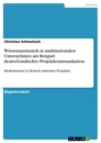 Titel: Wissensaustausch in multinationalen Unternehmen am Beispiel deutsch-indischer Projektkommunikation