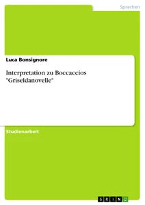 Titel: Interpretation zu Boccaccios "Griseldanovelle"