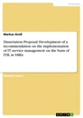 Titel: Dissertation Proposal: Development of a recommendation on the implementation of IT service management on the basis of ITIL in SMEs