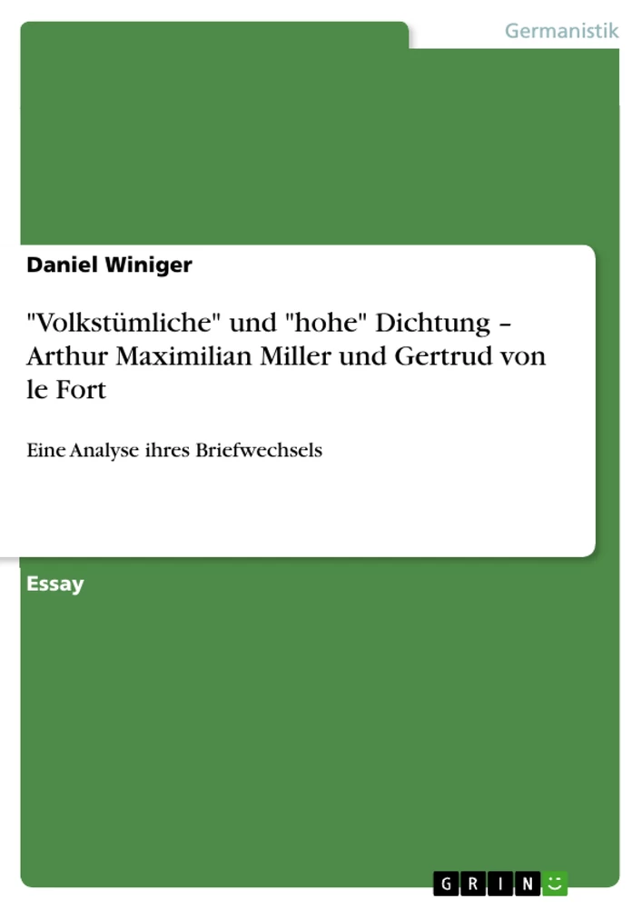 Titel: "Volkstümliche" und "hohe" Dichtung – Arthur Maximilian Miller und Gertrud von le Fort