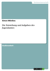 Titre: Die Entstehung und Aufgaben des Jugendamtes