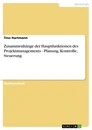 Titel: Zusammenhänge der Hauptfunktionen des Projektmanagements - Planung, Kontrolle, Steuerung