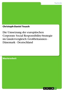 Titel: Die Umsetzung der europäischen Corporate Social Responsibility-Strategie im Ländervergleich: Großbritannien - Dänemark - Deutschland