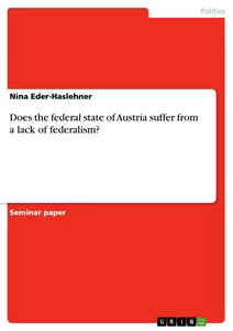 Titel: Does the federal state of Austria suffer from a lack of federalism?