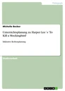 Titel: Unterrichtsplanung zu Harper Lee´s 'To Kill a Mockingbird'
