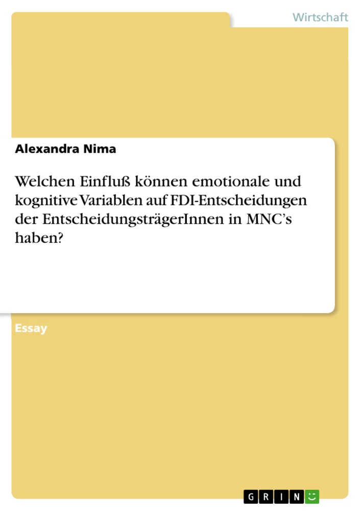 Titre: Welchen Einfluß können emotionale und kognitive Variablen auf FDI-Entscheidungen der EntscheidungsträgerInnen in MNC’s haben?