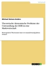 Titel: Theoretische ökonomische Probleme der Umwandlung der DDR in eine Marktwirtschaft