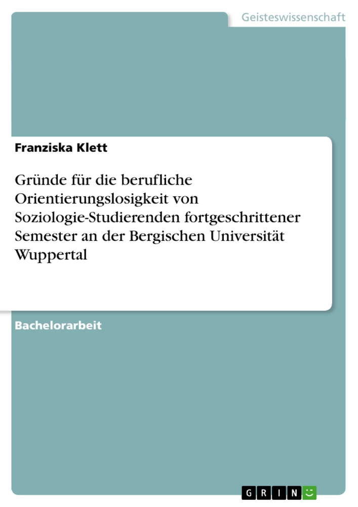 Titre: Gründe für die berufliche Orientierungslosigkeit von Soziologie-Studierenden fortgeschrittener Semester an der Bergischen Universität Wuppertal