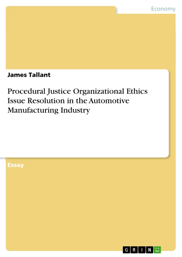 Title: Procedural Justice  Organizational Ethics Issue Resolution in the Automotive Manufacturing Industry 